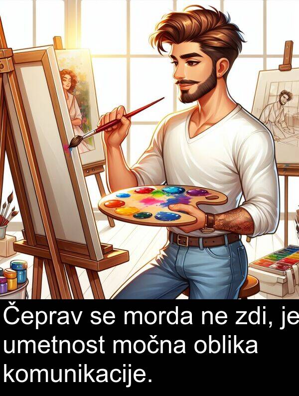 oblika: Čeprav se morda ne zdi, je umetnost močna oblika komunikacije.