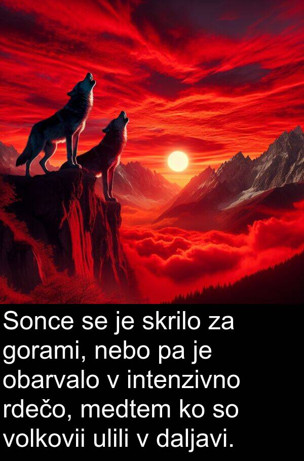 obarvalo: Sonce se je skrilo za gorami, nebo pa je obarvalo v intenzivno rdečo, medtem ko so volkovii ulili v daljavi.