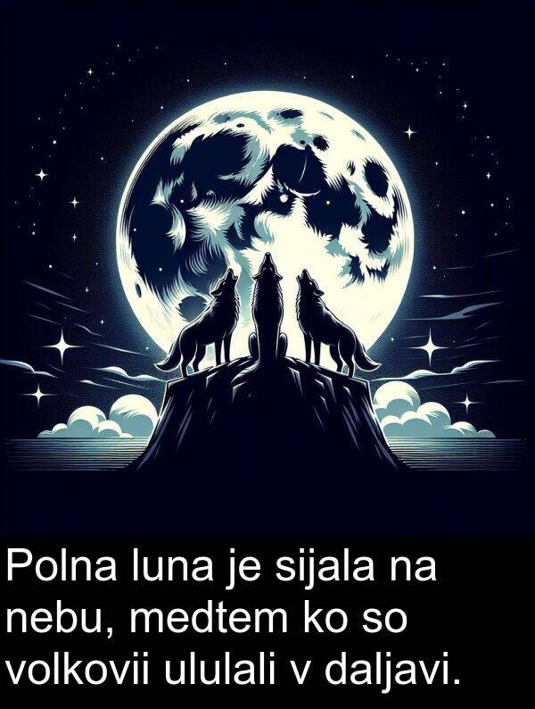 sijala: Polna luna je sijala na nebu, medtem ko so volkovii ululali v daljavi.
