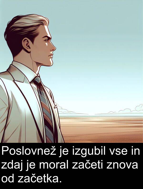 moral: Poslovnež je izgubil vse in zdaj je moral začeti znova od začetka.