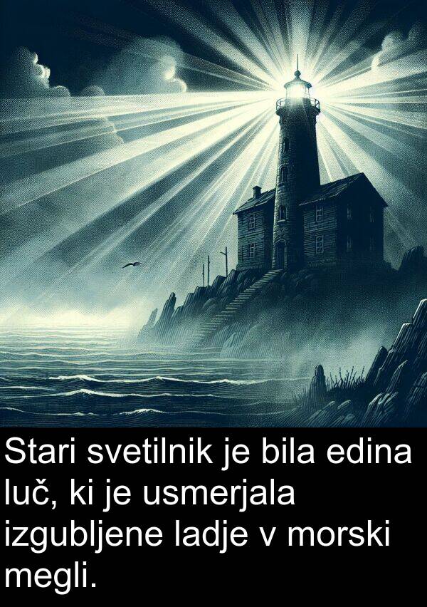 edina: Stari svetilnik je bila edina luč, ki je usmerjala izgubljene ladje v morski megli.