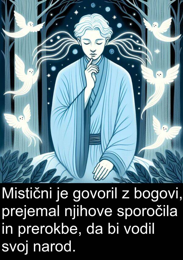 narod: Mistični je govoril z bogovi, prejemal njihove sporočila in prerokbe, da bi vodil svoj narod.