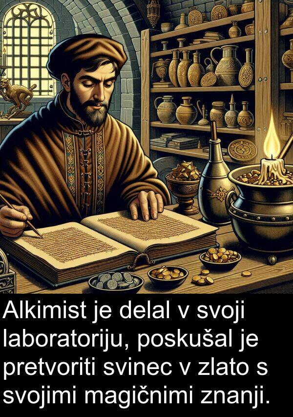 magičnimi: Alkimist je delal v svoji laboratoriju, poskušal je pretvoriti svinec v zlato s svojimi magičnimi znanji.