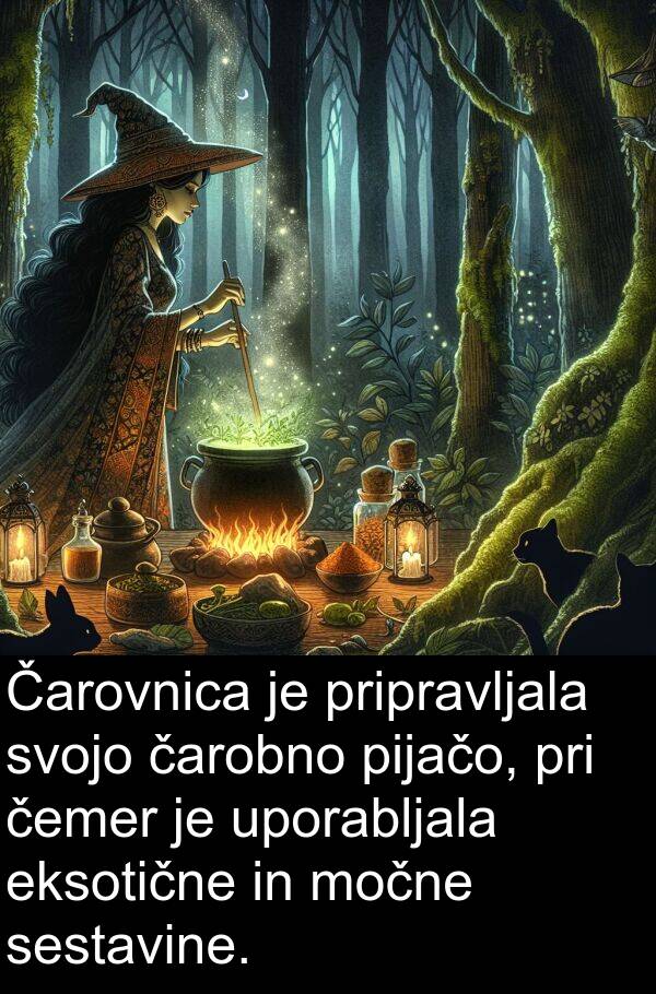 eksotične: Čarovnica je pripravljala svojo čarobno pijačo, pri čemer je uporabljala eksotične in močne sestavine.