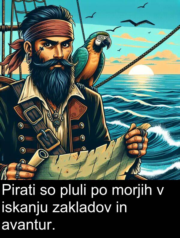 morjih: Pirati so pluli po morjih v iskanju zakladov in avantur.
