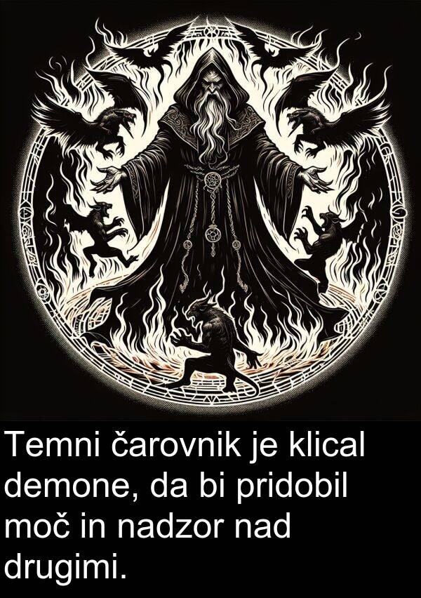 pridobil: Temni čarovnik je klical demone, da bi pridobil moč in nadzor nad drugimi.