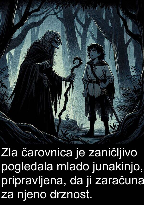 čarovnica: Zla čarovnica je zaničljivo pogledala mlado junakinjo, pripravljena, da ji zaračuna za njeno drznost.