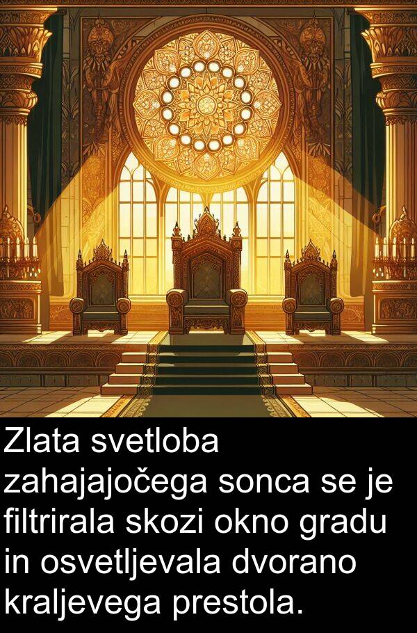 sonca: Zlata svetloba zahajajočega sonca se je filtrirala skozi okno gradu in osvetljevala dvorano kraljevega prestola.