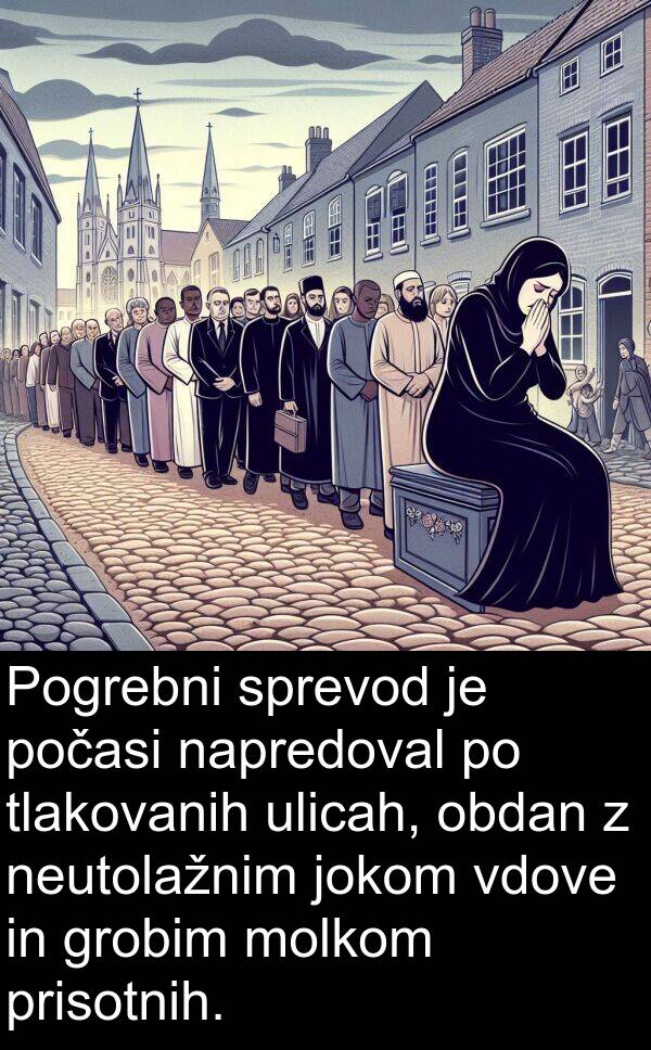 obdan: Pogrebni sprevod je počasi napredoval po tlakovanih ulicah, obdan z neutolažnim jokom vdove in grobim molkom prisotnih.