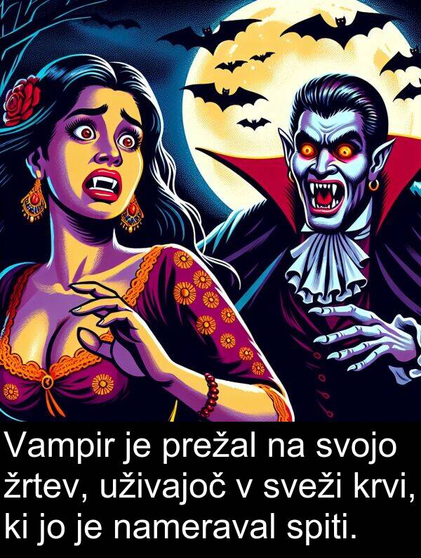 nameraval: Vampir je prežal na svojo žrtev, uživajoč v sveži krvi, ki jo je nameraval spiti.