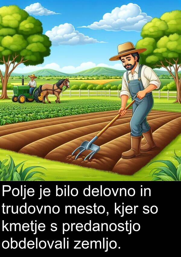 kmetje: Polje je bilo delovno in trudovno mesto, kjer so kmetje s predanostjo obdelovali zemljo.