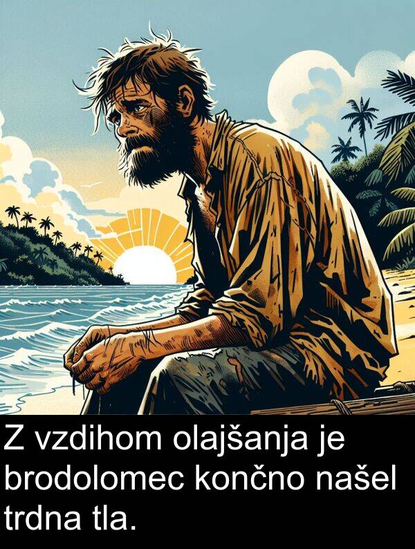 končno: Z vzdihom olajšanja je brodolomec končno našel trdna tla.