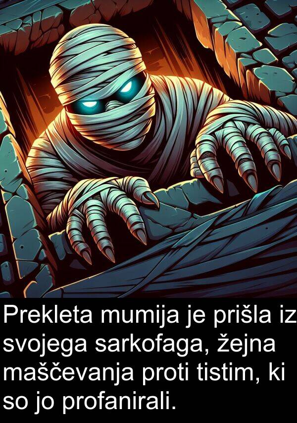sarkofaga: Prekleta mumija je prišla iz svojega sarkofaga, žejna maščevanja proti tistim, ki so jo profanirali.