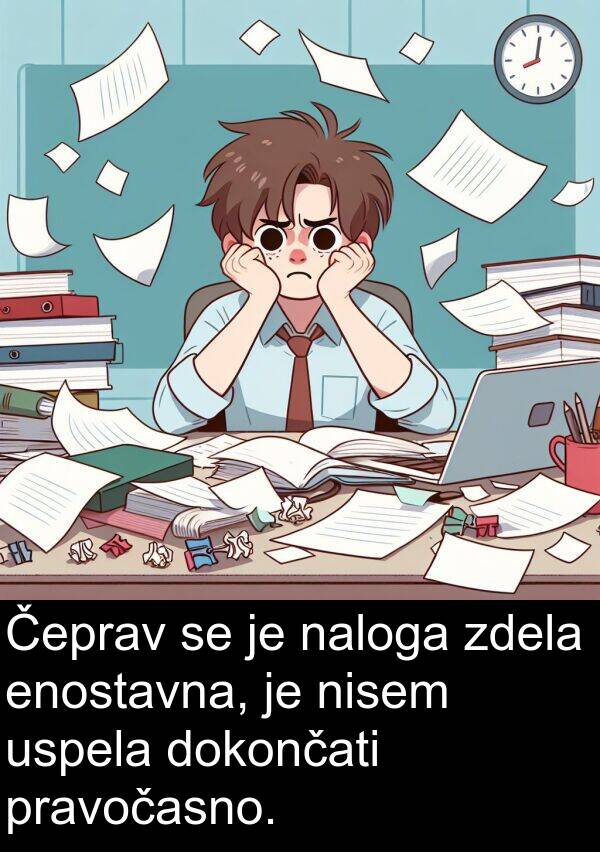 naloga: Čeprav se je naloga zdela enostavna, je nisem uspela dokončati pravočasno.