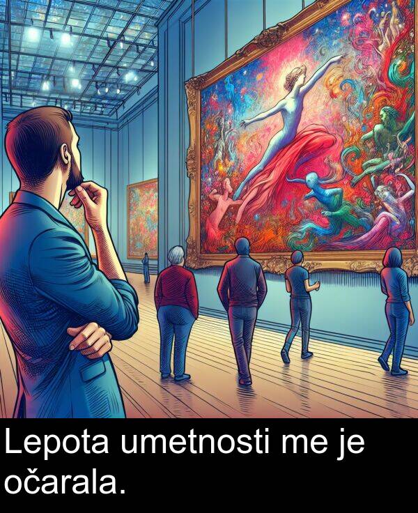 očarala: Lepota umetnosti me je očarala.