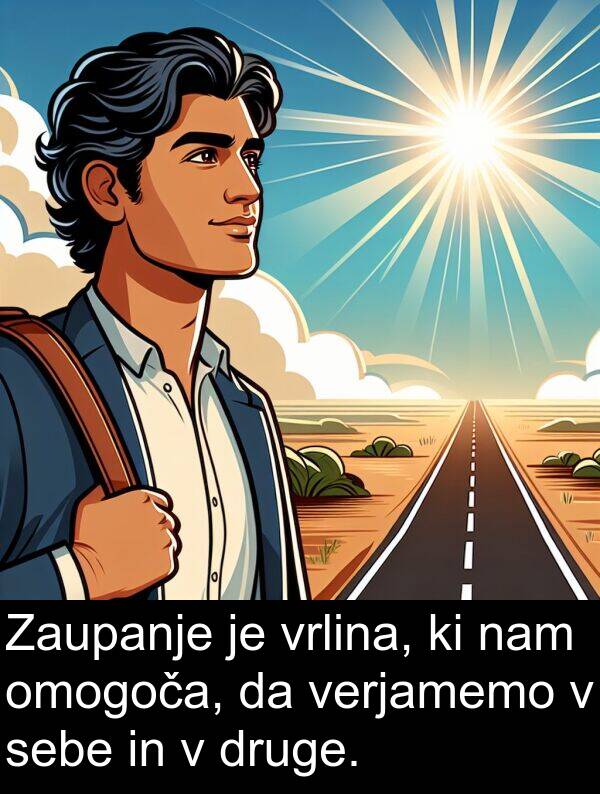 sebe: Zaupanje je vrlina, ki nam omogoča, da verjamemo v sebe in v druge.