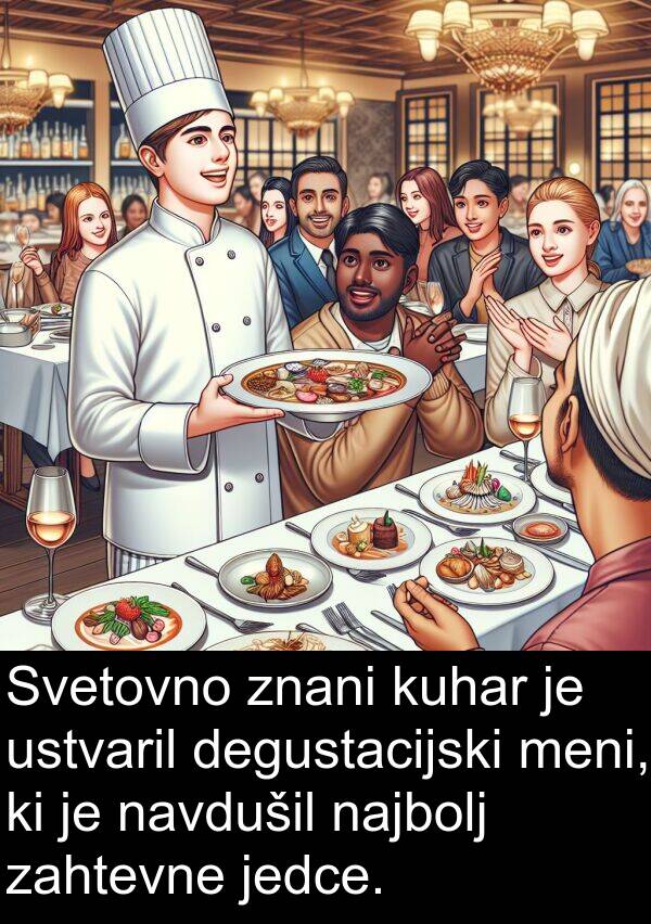 degustacijski: Svetovno znani kuhar je ustvaril degustacijski meni, ki je navdušil najbolj zahtevne jedce.