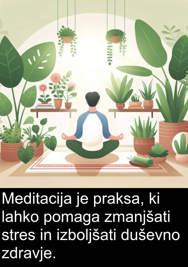 stres: Meditacija je praksa, ki lahko pomaga zmanjšati stres in izboljšati duševno zdravje.