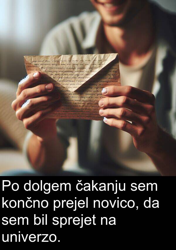 končno: Po dolgem čakanju sem končno prejel novico, da sem bil sprejet na univerzo.