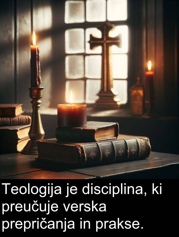 preučuje: Teologija je disciplina, ki preučuje verska prepričanja in prakse.