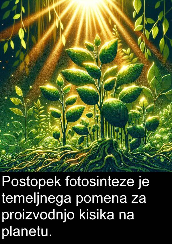 temeljnega: Postopek fotosinteze je temeljnega pomena za proizvodnjo kisika na planetu.