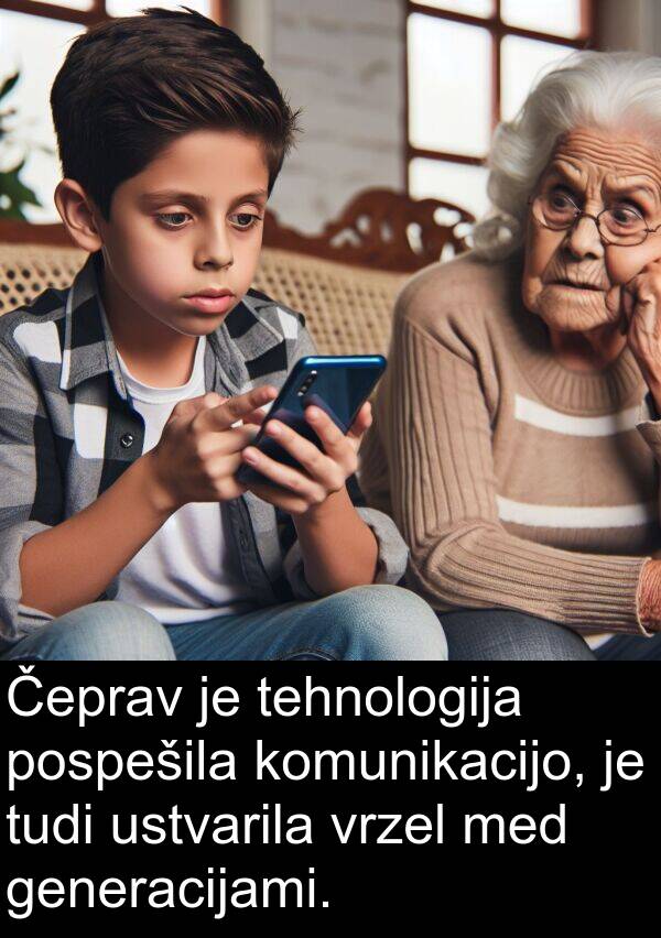 generacijami: Čeprav je tehnologija pospešila komunikacijo, je tudi ustvarila vrzel med generacijami.