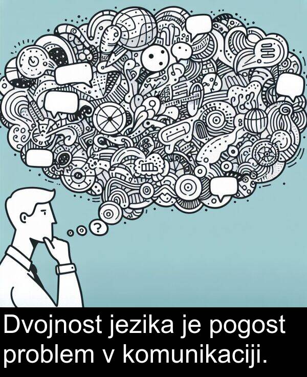 problem: Dvojnost jezika je pogost problem v komunikaciji.