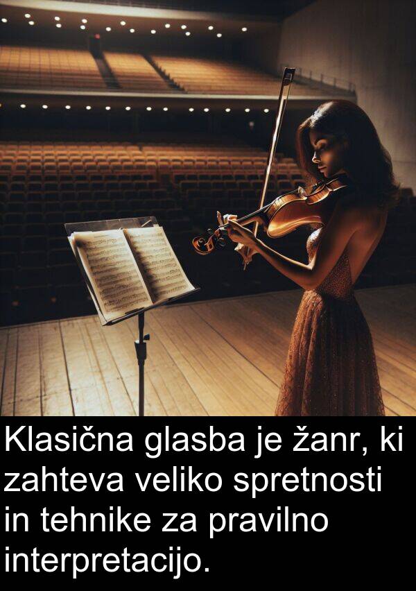 žanr: Klasična glasba je žanr, ki zahteva veliko spretnosti in tehnike za pravilno interpretacijo.