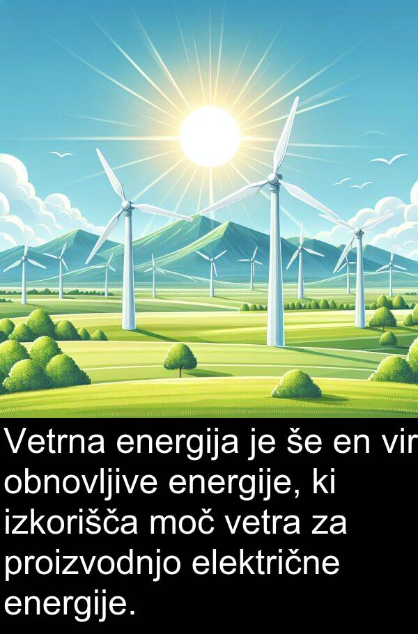 električne: Vetrna energija je še en vir obnovljive energije, ki izkorišča moč vetra za proizvodnjo električne energije.