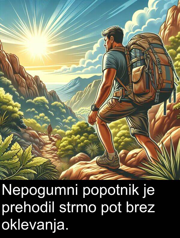 prehodil: Nepogumni popotnik je prehodil strmo pot brez oklevanja.