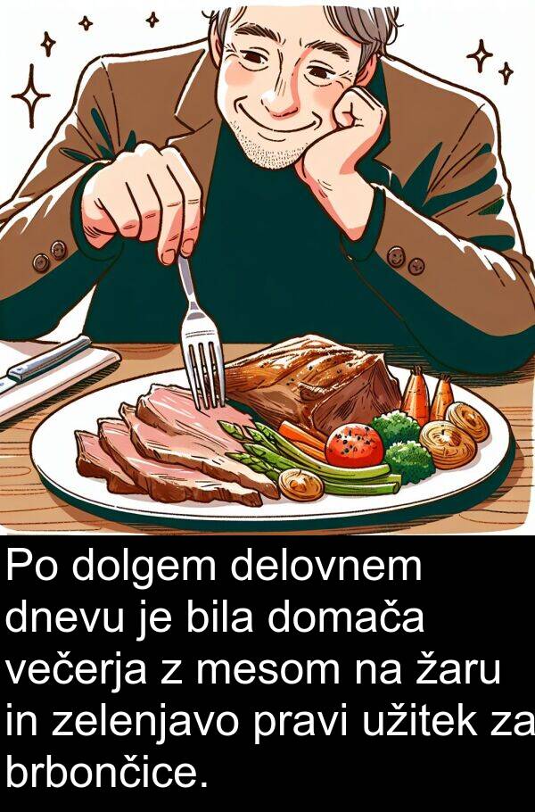 žaru: Po dolgem delovnem dnevu je bila domača večerja z mesom na žaru in zelenjavo pravi užitek za brbončice.