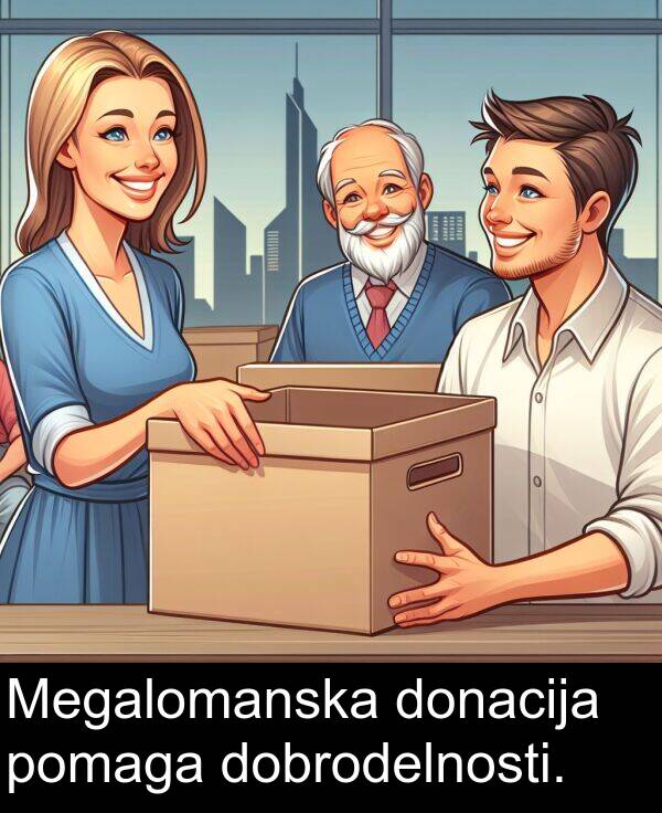 pomaga: Megalomanska donacija pomaga dobrodelnosti.