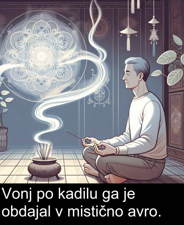 kadilu: Vonj po kadilu ga je obdajal v mistično avro.