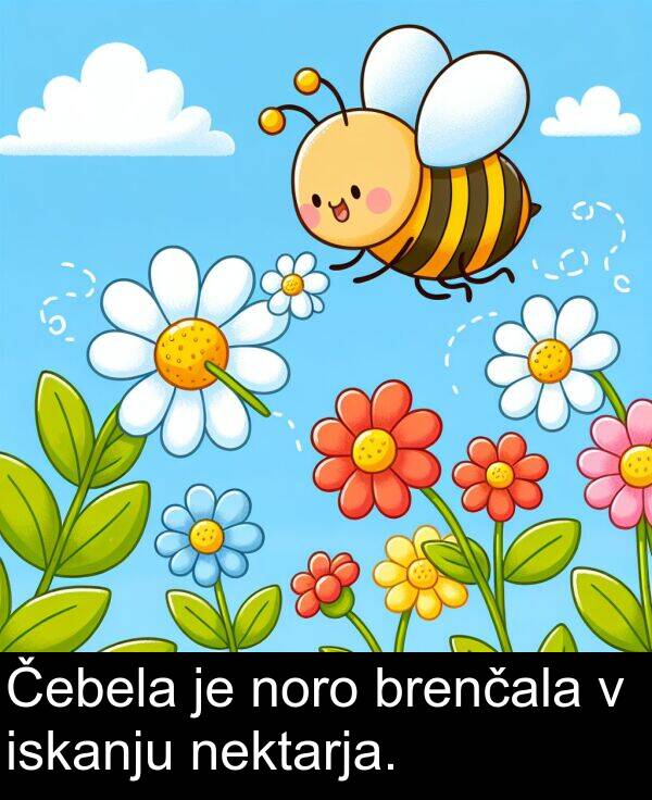 brenčala: Čebela je noro brenčala v iskanju nektarja.