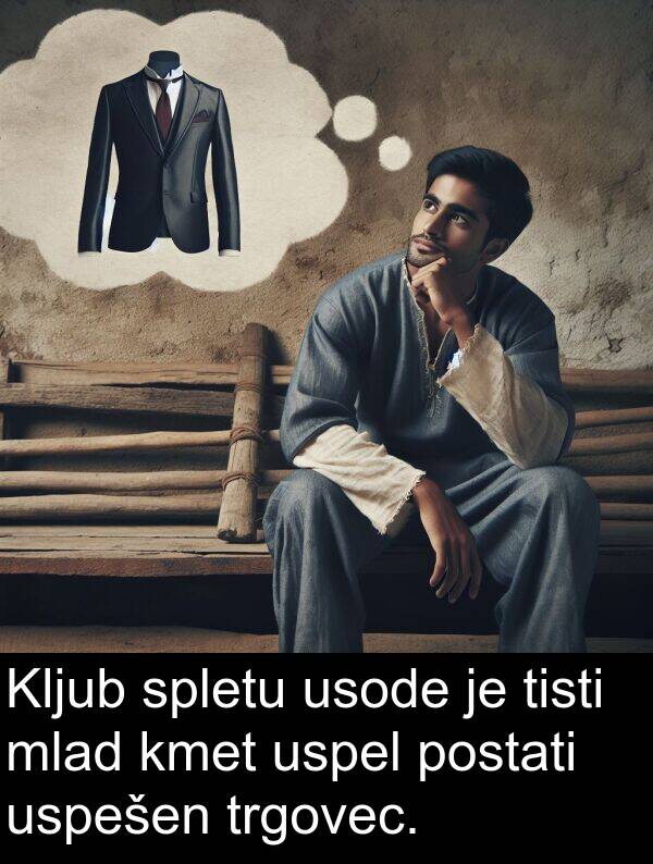 kmet: Kljub spletu usode je tisti mlad kmet uspel postati uspešen trgovec.