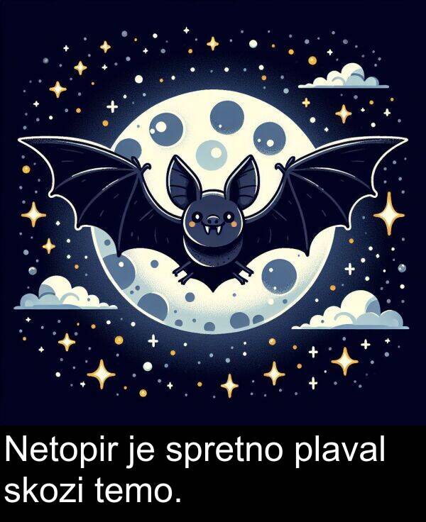 spretno: Netopir je spretno plaval skozi temo.