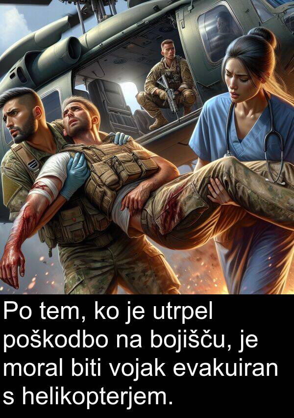 helikopterjem: Po tem, ko je utrpel poškodbo na bojišču, je moral biti vojak evakuiran s helikopterjem.