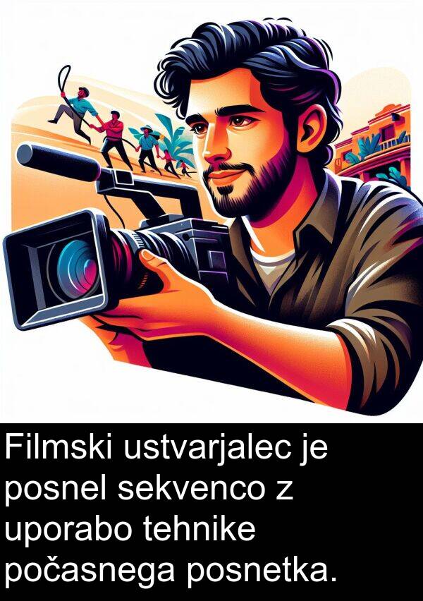 posnel: Filmski ustvarjalec je posnel sekvenco z uporabo tehnike počasnega posnetka.