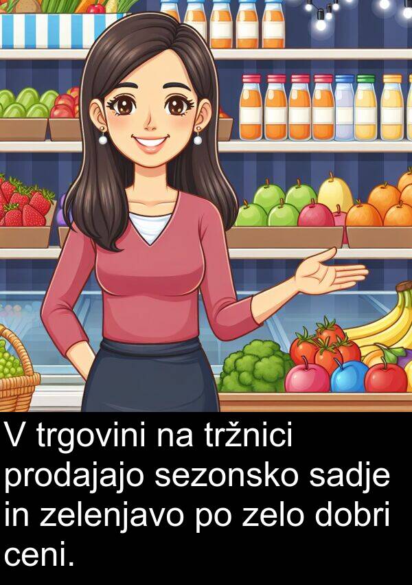 sadje: V trgovini na tržnici prodajajo sezonsko sadje in zelenjavo po zelo dobri ceni.