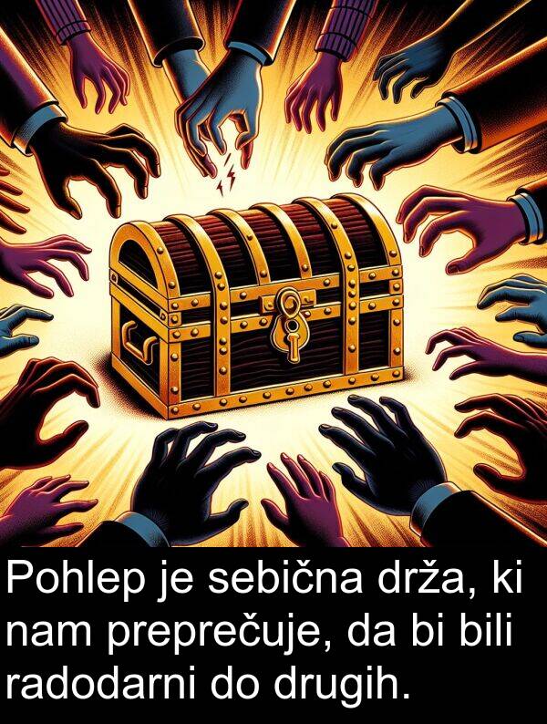 radodarni: Pohlep je sebična drža, ki nam preprečuje, da bi bili radodarni do drugih.