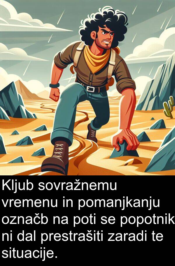 poti: Kljub sovražnemu vremenu in pomanjkanju označb na poti se popotnik ni dal prestrašiti zaradi te situacije.