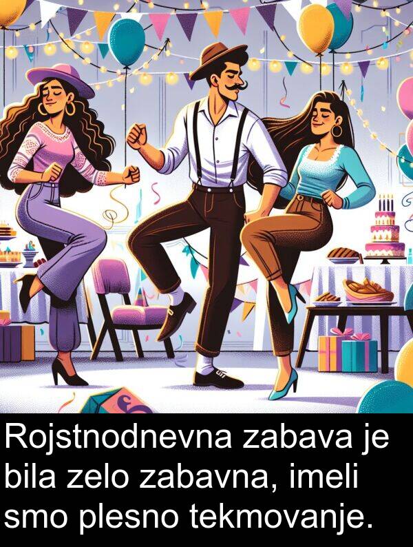 plesno: Rojstnodnevna zabava je bila zelo zabavna, imeli smo plesno tekmovanje.