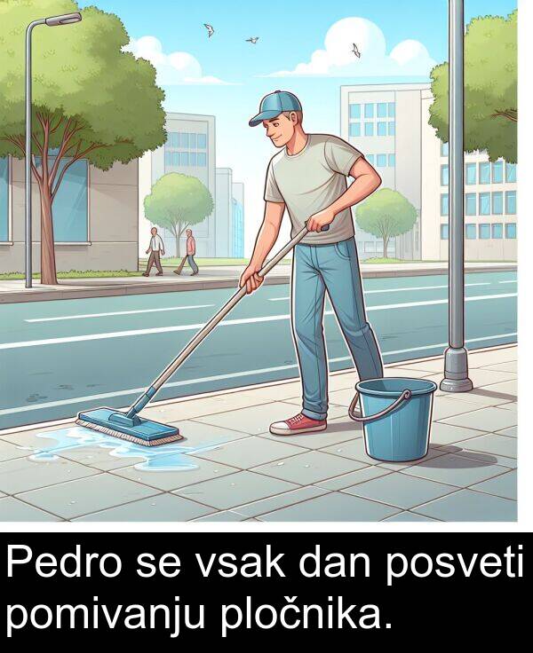 pomivanju: Pedro se vsak dan posveti pomivanju pločnika.