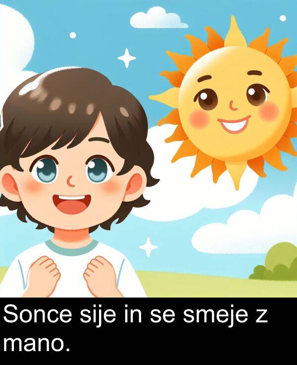 mano: Sonce sije in se smeje z mano.
