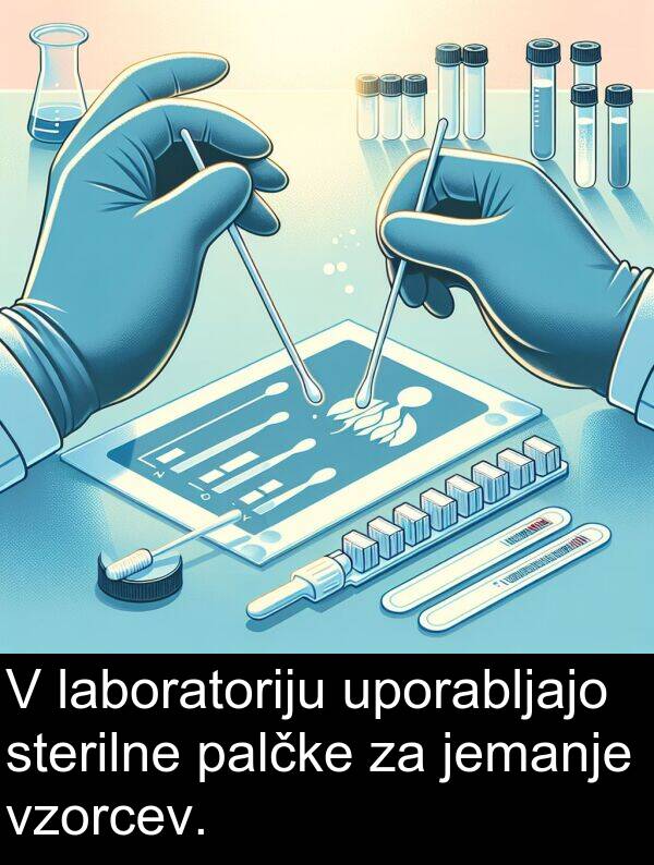 palčke: V laboratoriju uporabljajo sterilne palčke za jemanje vzorcev.