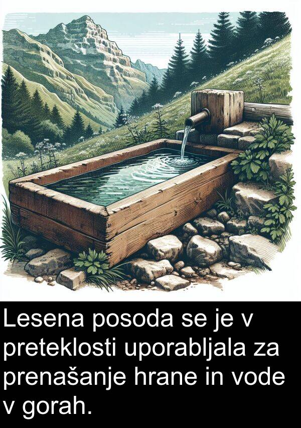 posoda: Lesena posoda se je v preteklosti uporabljala za prenašanje hrane in vode v gorah.
