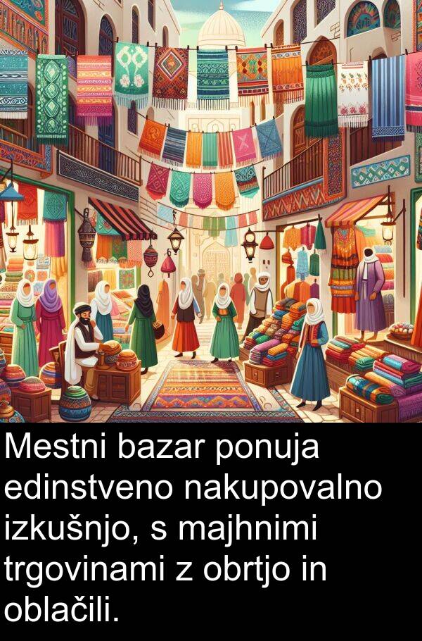 edinstveno: Mestni bazar ponuja edinstveno nakupovalno izkušnjo, s majhnimi trgovinami z obrtjo in oblačili.