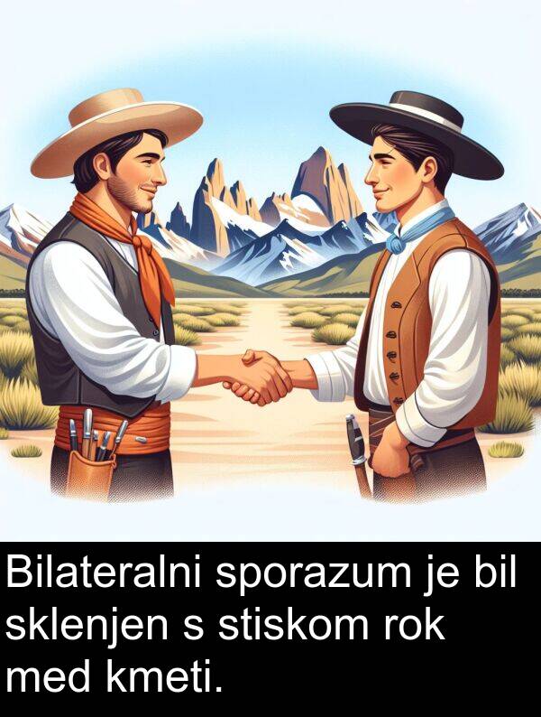 stiskom: Bilateralni sporazum je bil sklenjen s stiskom rok med kmeti.
