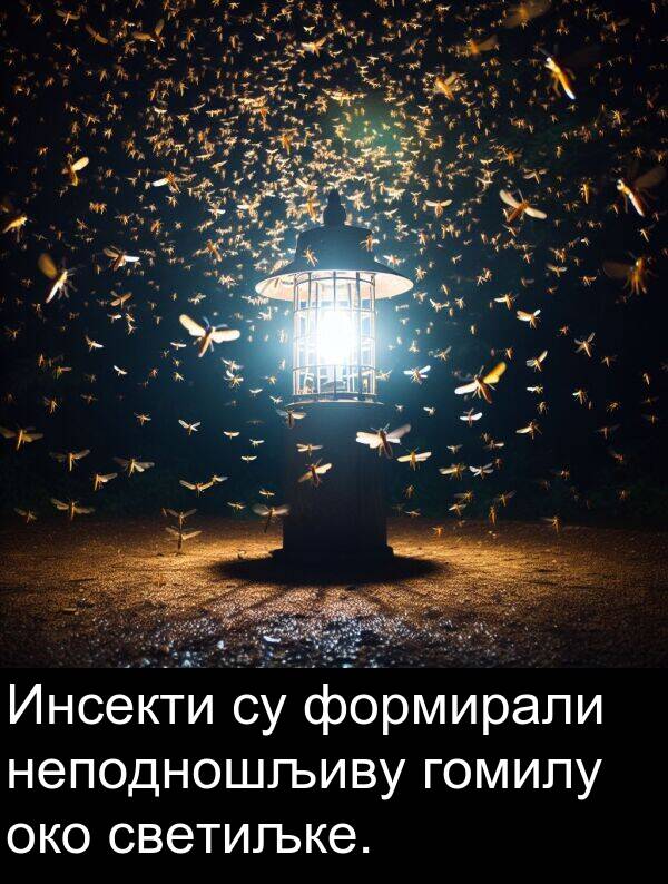 неподношљиву: Инсекти су формирали неподношљиву гомилу око светиљке.
