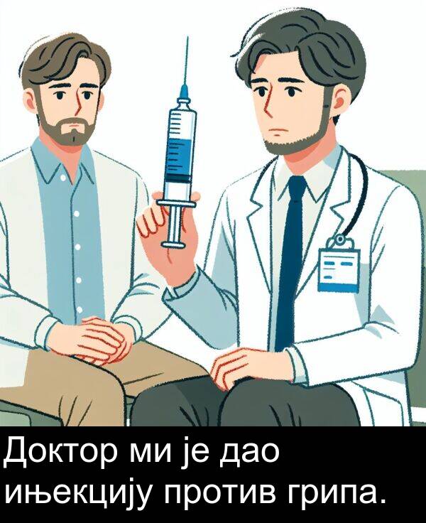 против: Доктор ми је дао ињекцију против грипа.